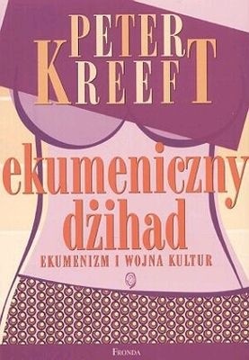 Ekumeniczny dżihad. Ekumenizm i wojna kultur