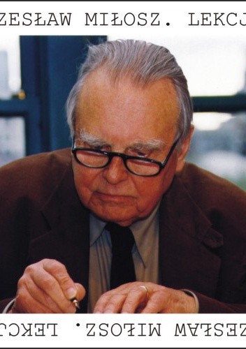 Czesław Miłosz. Lekcje