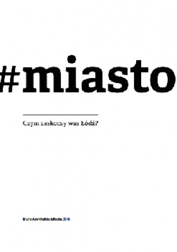#miasto. Czym zaskoczy Was Łódź?