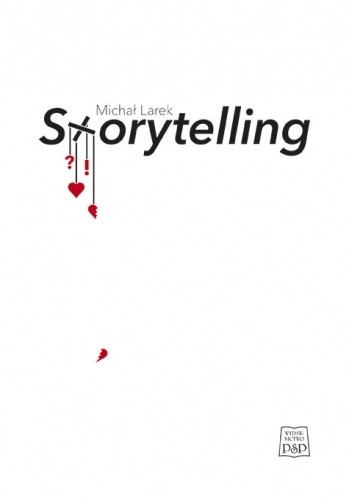 Storytelling. Studium o sztuce projektowania angażujących opowieści