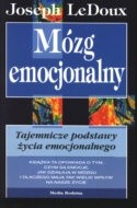 Mózg emocjonalny. Tajemnicze podstawy życia emocjonalnego