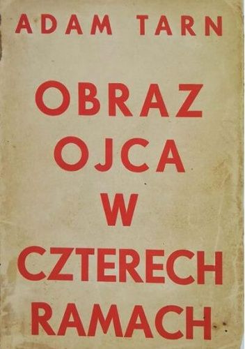 Obraz ojca w czterech ramach. Powieść
