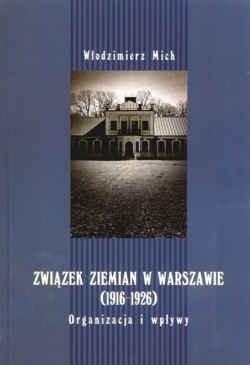 Związek ziemian w Warszawie (1916-1926). Organizacja i wpływy