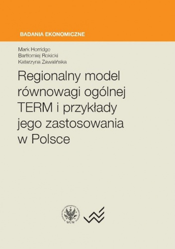 Regionalny model równowagi ogólnej TERM i przykłady jego zastosowania w Polsce