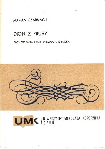 Dion z Prusy. Monografia historyczno-literacka
