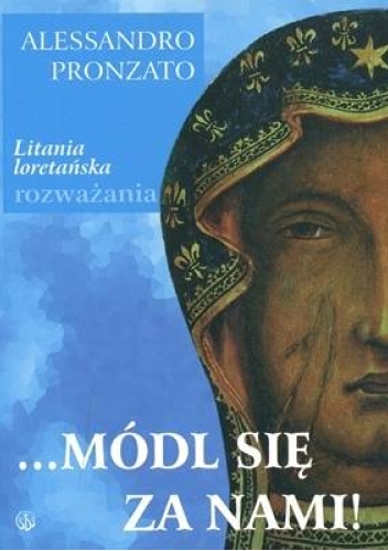 ... Módl się za nami! Litania loretańska. Rozważania