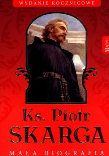 Ks. Piotr Skarga. Mała biografia