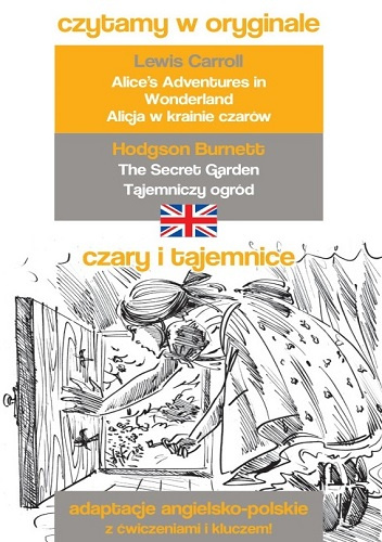 Czytamy w oryginale. Czary i tajemnice. Alicja w krainie czarów / Tajemniczy ogród