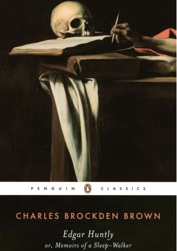Edgar Huntly or, Memoirs of a Sleep-Walker