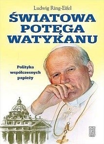 Światowa potęga Watykanu. Polityka współczesnych papieży