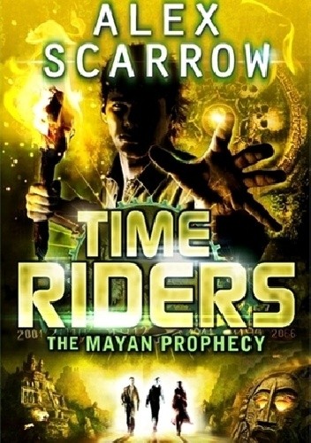 Time Riders. The Mayan Prophecy