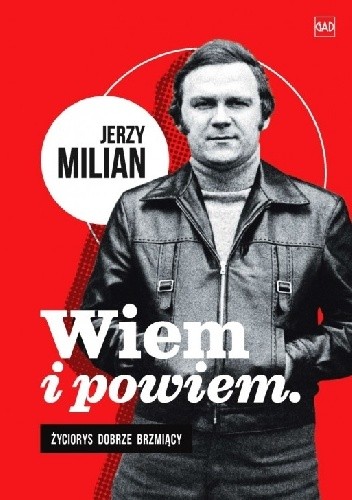 Wiem i powiem. Życiorys dobrze brzmiący