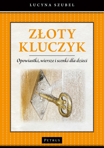 Złoty kluczyk opowiastki wiersze i scenki dla dzieci