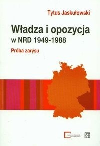 Władza i opozycja w NRD 1949-1988 Próba zarysu