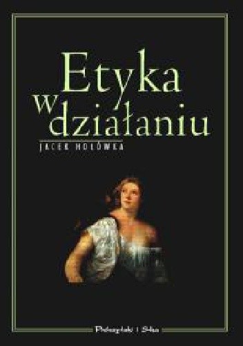 Etyka w działaniu