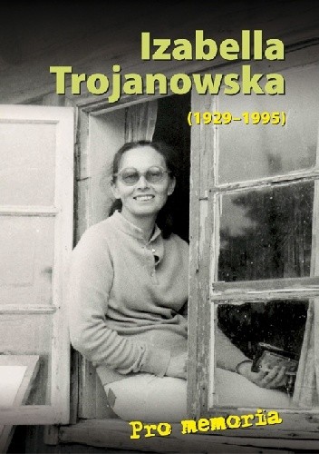 Pro memoria. Izabella Trojanowska (1929-1995)