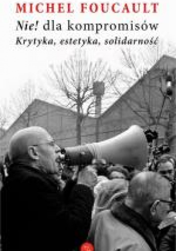 Nie dla kompromisów Krytyka estetyka solidarność