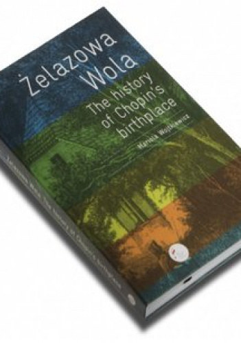Żelazowa Wola The history of Chopin's birthplace - XL