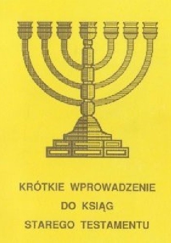 KRÓTKIE WPROWADZENIE DO KSIĄG STAREGO TESTAMENTU