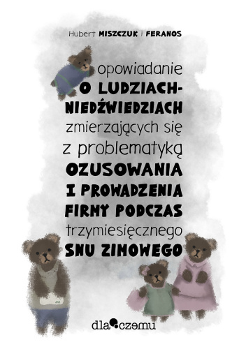 Opowiadanie o ludziach-niedźwiedziach zmierzających się z problematyką ozusowania i prowadzenia firmy podczas trzymiesięcznego snu zimowego