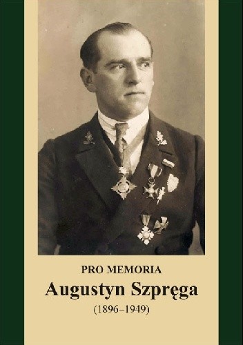 Pro memoria. Augustyn Szpręga (1896-1949)