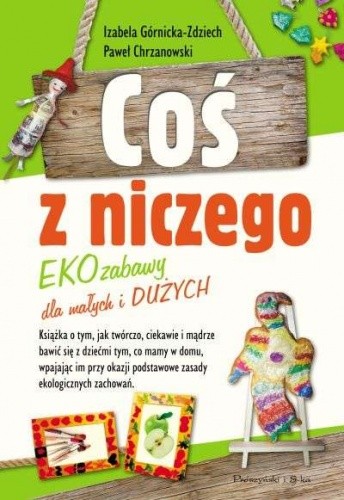 Coś z niczego. EKOzabawy dla małych i dużych