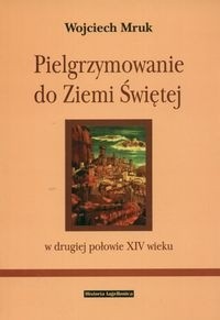 Pielgrzymowanie do ziemi świętej w II poł XIV wieku
