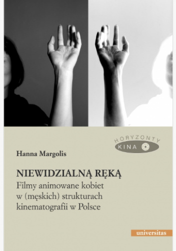 Niewidzialną ręką. Filmy animowane kobiet w (męskich) strukturach animacji w Polsce