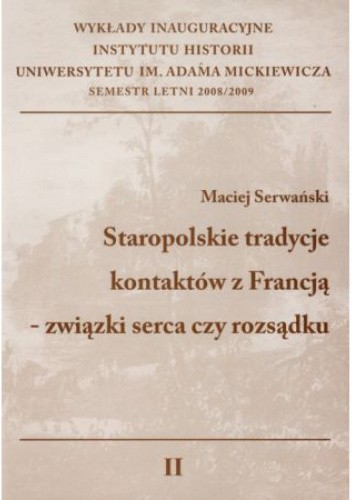 Staropolskie tradycje kontaktów z Francją - związki serca czy rozsądku