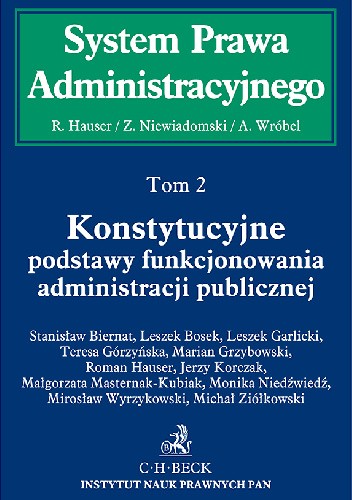 Konstytucyjne podstawy funkcjonowania administracji publicznej. System Prawa Administracyjnego. Tom 2