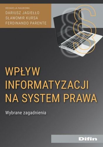 Wpływ informatyzacji na system prawa. Wybrane zagadnienia
