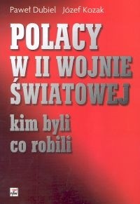 Polacy w II Wojnie Światowej. Kim byli, co robili
