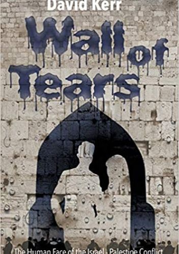 Wall of Tears: The Human Face of the Israel - Palestine Conflict