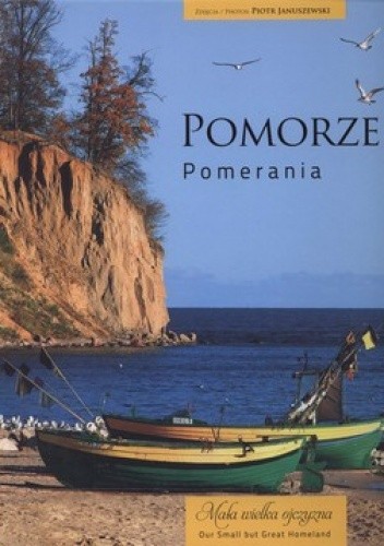 Pomorze. Pomerania. Mała wielka ojczyzna