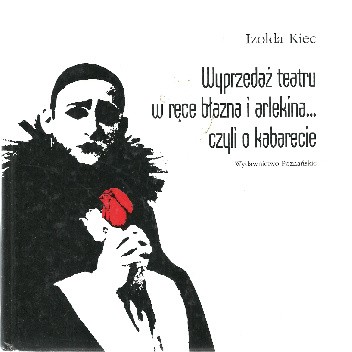 Wyprzedaż teatru w ręce błazna i arlekina... Czyli o kabarecie
