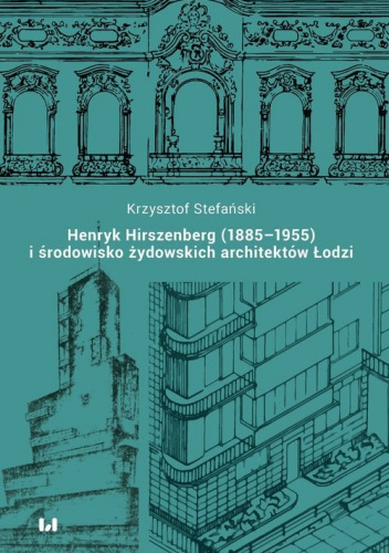 Henryk Hirszenberg (1885-1955) i środowisko żydowskich architektów Łodzi