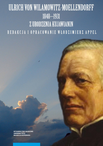 Ulrich von Wilamowitz-Moellendorf 1848-1981 z urodzenia Kujawianin