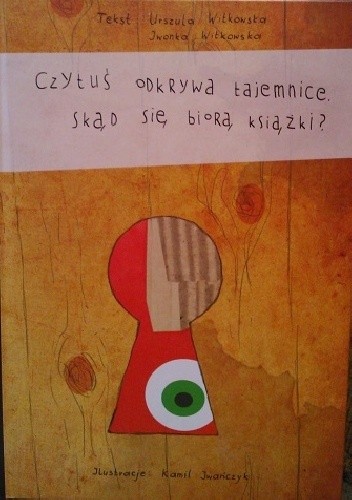 Czytuś odkrywa tajemnice. Skąd się biorą książki?