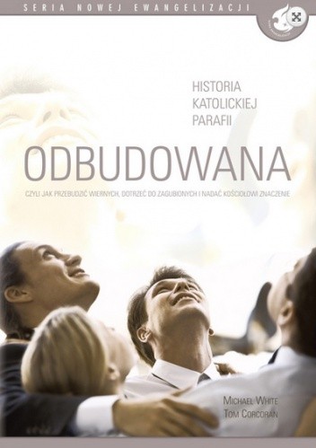 Odbudowana. Czyli jak przebudzić wiernych, dotrzeć do zagubionych i nadać Kościołowi znaczenie