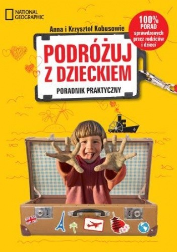 Podróżuj z dzieckiem! Poradnik praktyczny