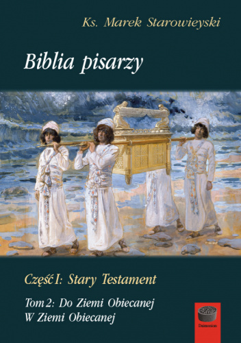 Biblia pisarzy. Część 1: Stary Testament. Tom 2: Do Ziemi Obiecanej. W Ziemi Obiecanej