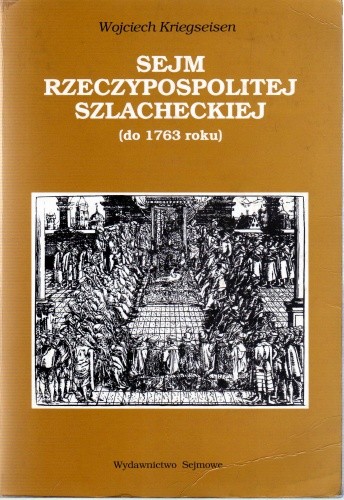 Sejm Rzeczypospolitej szlacheckiej (do 1763 roku). Geneza i kryzys władzy ustawodawczej