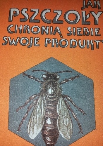 Jak pszczoły chronią siebie i swoje produkty