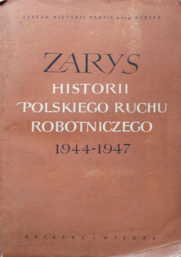 Zarys historii polskiego ruchu robotniczego: Lipiec 1944 - styczeń 1947