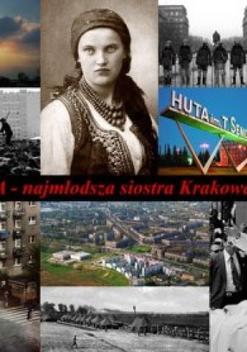 Nowa Huta - najmłodsza siostra Krakowa