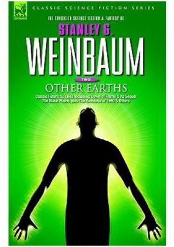Other Earths. Classic Futuristic Tales Including: Dawn of Flame and Its Sequel The Black Flame, Plus The Revolution of 1960 and Others