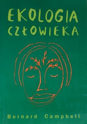 Ekologia człowieka. Historia naszego miejsca w przyrodzie od prehistorii do czasów współczesnych.