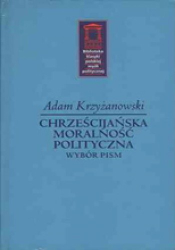 Chrześcijańska moralność polityczna. Wybór pism