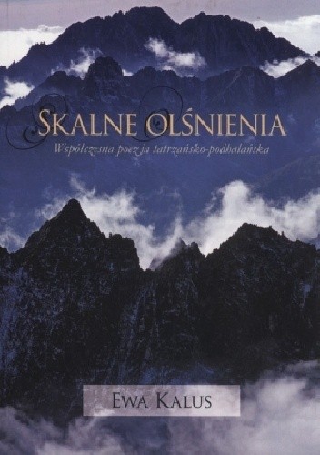 Skalne olśnienia. Współczesna poezja tatrzańsko-podhalańska
