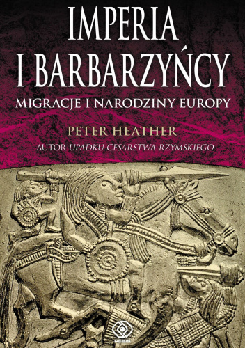 Imperia i barbarzyńcy. Migracje i narodziny Europy